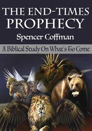 The End-Times Prophecy : A Biblical Study of What's to Come cover image
