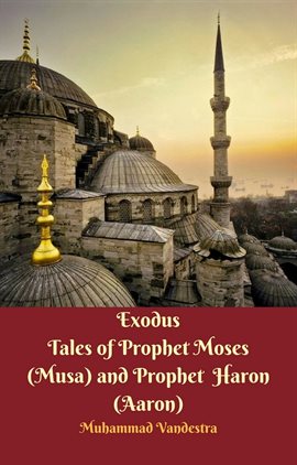 Cover image for Exodus Tales of Prophet Moses (Musa) & Prophet Haron (Aaron)