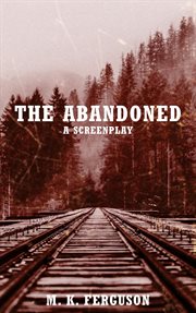 The Abandoned : A Screenplay cover image