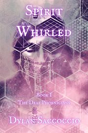 Spirit Whirled : The Deaf Phoenicians cover image
