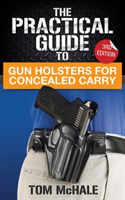 The Practical Guide to Gun Holsters for Concealed Carry cover image