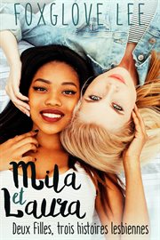 Mila et laura : deux filles, trois histoires lesbiennes. Books #1-3 cover image