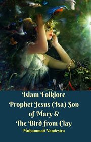 Islam Folklore Prophet Jesus (Isa) Son of Mary & the Bird From Clay cover image
