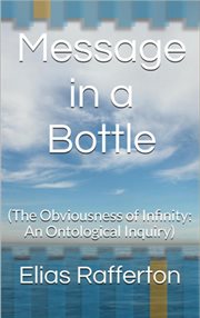 Message in a Bottle (The Obviousness of Infinity : An Ontological Inquiry) cover image