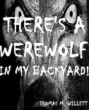 There's a Werewolf in My Backyard! cover image