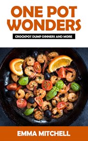 One Pot Wonders-Crock Pot Dump Dinners and More cover image