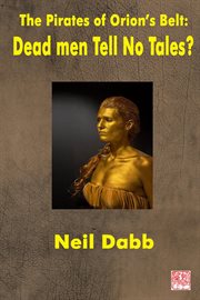 The Pirates of Orion's Belt : Dead Men Tell No Tales? cover image