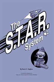The S.T.A.R. System : A Workbook Designed to Help Your Child Conquer the Isolation Monster cover image