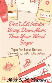 Don't Let Insulin Bring Down More Than Your Blood Sugar: Tips for Less Stress Traveling With Diabete cover image