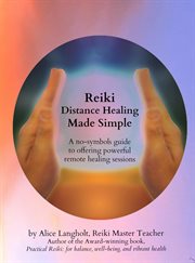 Reiki Distance Healing Made Simple : A No-Symbols Guide to Offering Powerful Remote Healing Sessions cover image