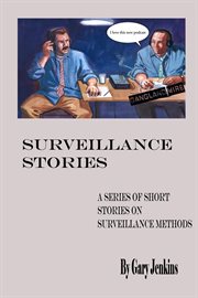 Surveillance Stories : A Series of Short Stories on Surveillance Methods cover image