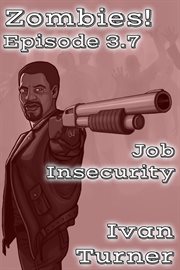 Zombies! Episode 3.7 : Job Insecurity cover image