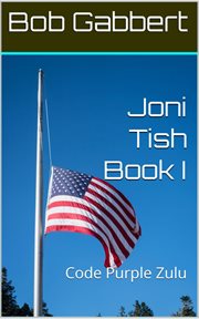 Joni Tish Book I : Code Purple Zulu cover image