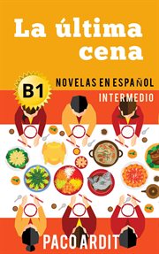 La última cena: novelas en español para intermedios (b1) cover image