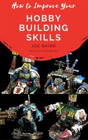 How to improve your hobby building skills cover image