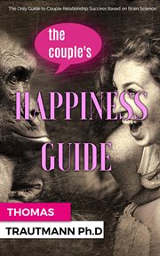 The couple's happiness guide. save your couple, save your marriage by using the secrets from your cover image