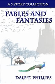 Fables and fantasies: a 5 story collection. A 5 Story Collection cover image