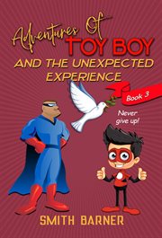 Adventures of toy boy and the unexpected experience cover image