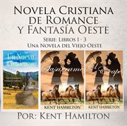 Novela cristiana de romance y fantasía oeste serie. Libros #1-3 cover image