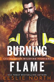 Burning Flame : Californian Wildfire Fighters cover image
