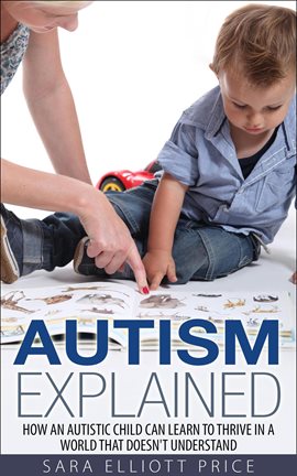 Imagen de portada para Autism Explained: How an Autistic Child Can Learn to Thrive in a World That Doesn't Understand