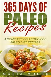 365 days of paleo recipes: a complete collection of paleo diet recipes cover image