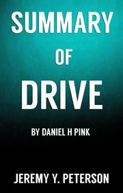 Book summary: drive - daniel h pink (the surprising truth about what motivates us) cover image