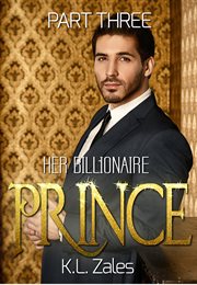 Her billionaire prince, part three cover image