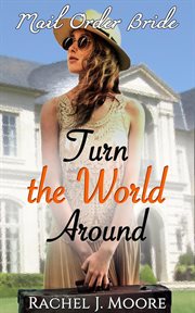 Turn the world around - clean mail order bride romance cover image