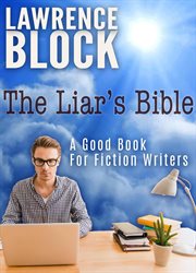 The liar's bible : a good book for fiction writers cover image