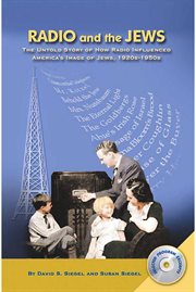 Radio and the jews: the untold story of how radio influenced the image of jews cover image