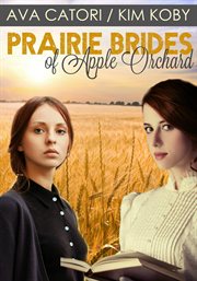 Prairie brides of apple orchard. Books #1-2 cover image