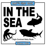 Baby's first book: in the sea: high-contrast black and white baby book : In the Sea cover image