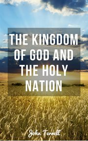 The kingdom of god and the holy nation cover image