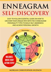 Enneagram self-discovery. Easy-to-Follow Essential Guide on How to Uncover your Unique Path with the 9 Enneagram Personality cover image