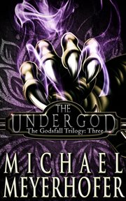 The undergod. Godsfall trilogy cover image