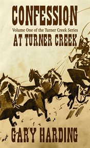 Confession at turner creek : The Turner Creek Series, #1 cover image