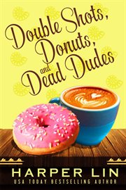 Double shots, donuts, and dead dudes cover image