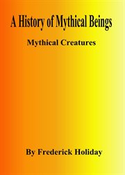 A history of mythical beings cover image