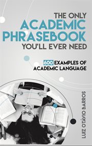 The only academic phrasebook you'll ever need : 600 examples of academic language cover image