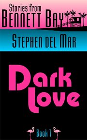 Dark love. Stories from Bennett Bay, #1 cover image