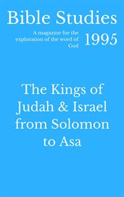 Bible studies 1995. The Kings of Judah and Israel from Solomon to Asa cover image