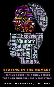 Staying in the moment - helping students achieve more through mindfulness meditation cover image