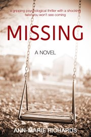 Missing (a gripping psychological thriller with a shocking twist you won't see coming) cover image