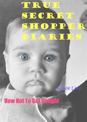 True secret shopper diaries -- how not to get caught cover image