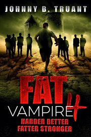 Fat vampire 4. Harder better fatter stronger cover image