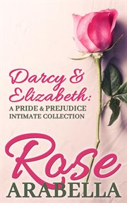 Darcy and elizabeth: a pride and prejudice intimate collection cover image