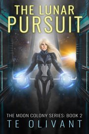The lunar pursuit. The Moon Colony Series, #2 cover image