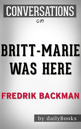 Cover image for Britt-Marie Was Here: A Novel by Fredrik Backmand | Conversation Starters