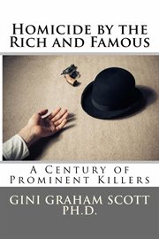 Homicide by the rich and famous : a century of prominent killers cover image
